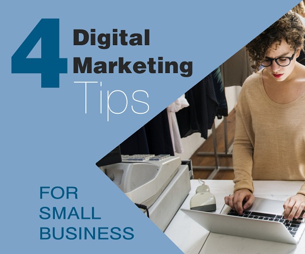 4 Digital Marketing Tips for Small Businesses