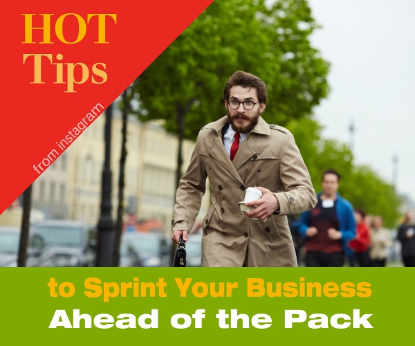 Hot Tips from Instagram to Sprint Your Business Ahead of the Pack