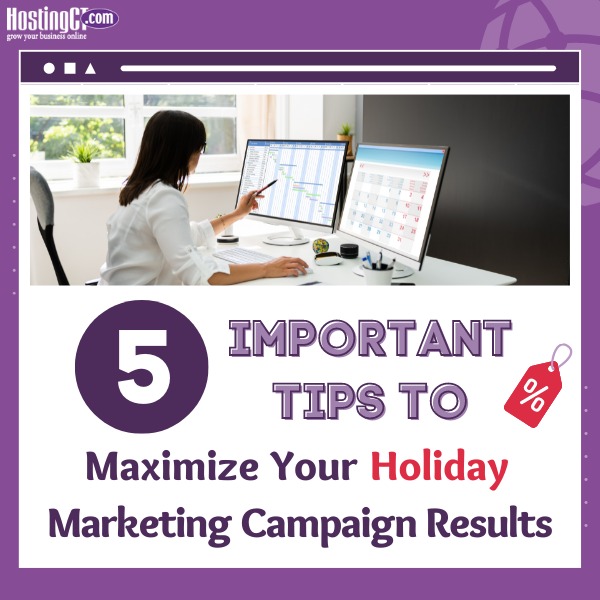5 Important Tips to Maximize Your Holiday Marketing Campaign Results