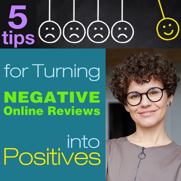 5 Tips for Turning Negative Online Reviews into Positives