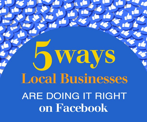 5 Ways Local Businesses are Doing it Right on Facebook
