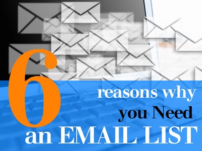 6 Reasons Why You Need an Email List
