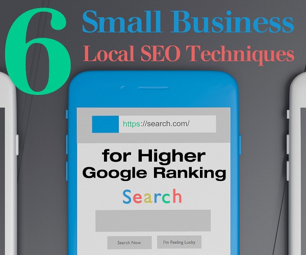 6 Small Business Local SEO Techniques for Higher Google Ranking