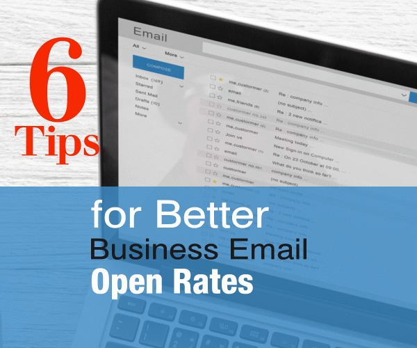 6 Tips for Better Business Email Open Rates