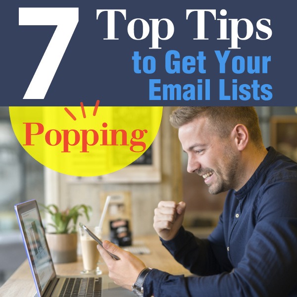 7 Top Tips to Get Your Email Lists Popping