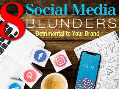 8 Social Media Blunders Detrimental to Your Brand
