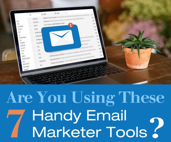 Are You Using These 7 Handy Email Marketer Tools?