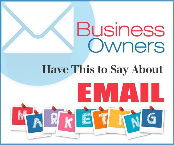 Business Owners Have This to Say About Email Marketing