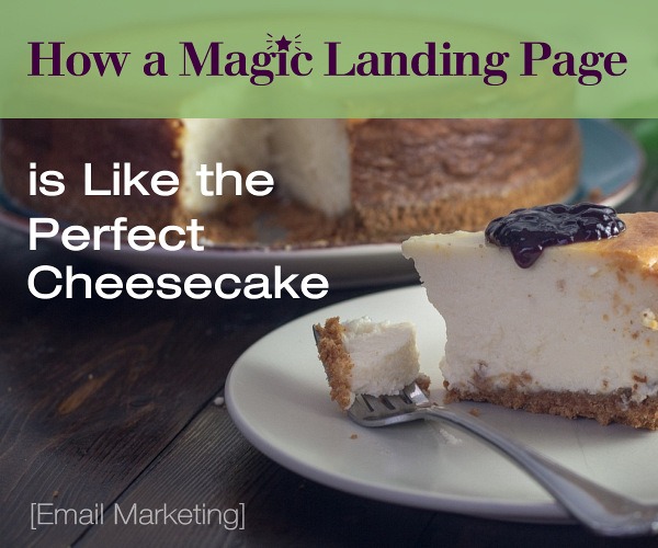How a Magic Landing Page is Like the Perfect Cheesecake