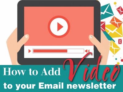 How to Add Video to Your Email Newsletter