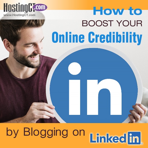 How to Boost Your Online Credibility By Blogging On LinkedIn
