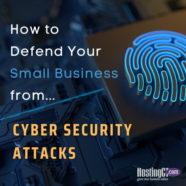 How to Defend Your Small Business from Cyber Security Attacks