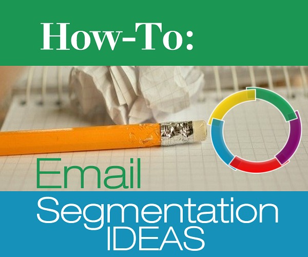 How-To Email Segmentation Ideas