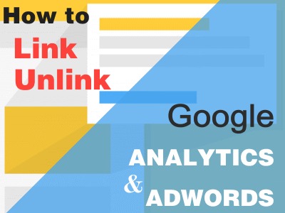How to Link/Unlink Google Analytics and Adwords