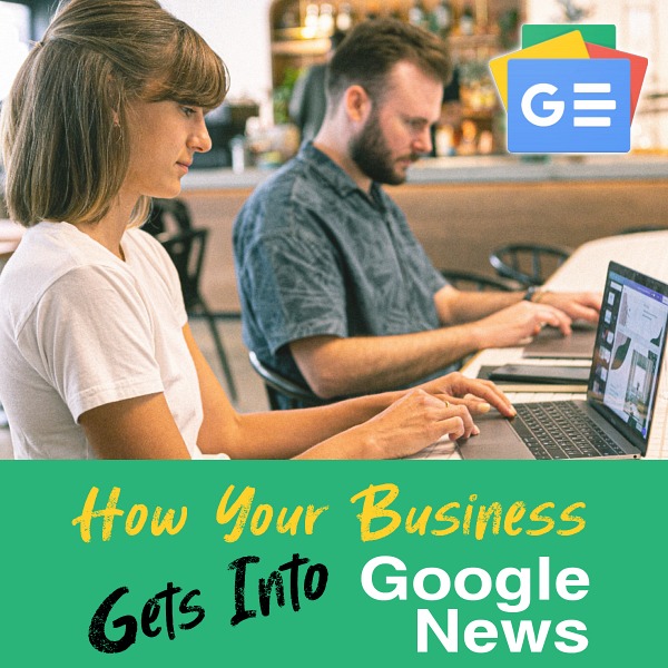 How Your Business Gets Into Google News
