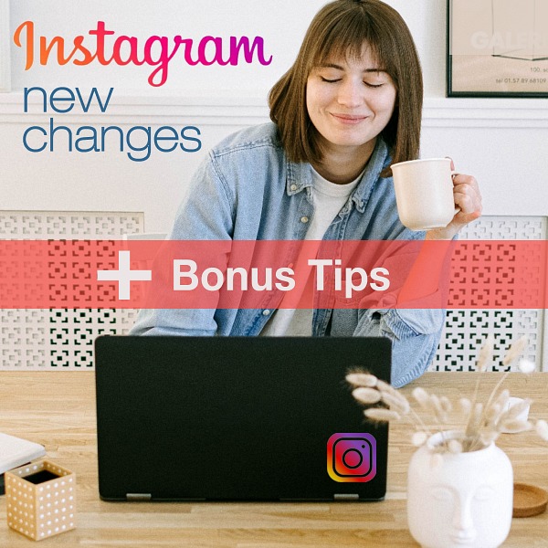 Instagram New Changes + Bonus Tips