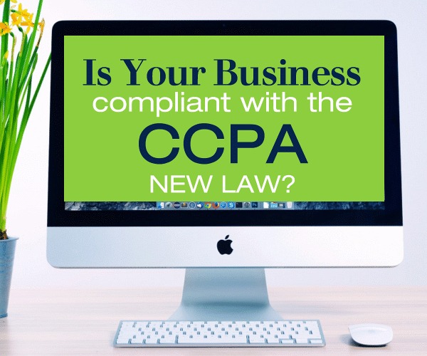 Is Your Business Compliant with the CCPA New Law?