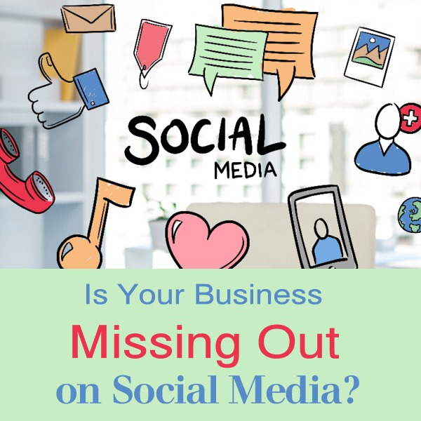 Is Your Business Missing Out on Social Media?