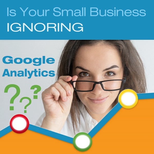 Is Your Small Business Ignoring Google Analytics ?