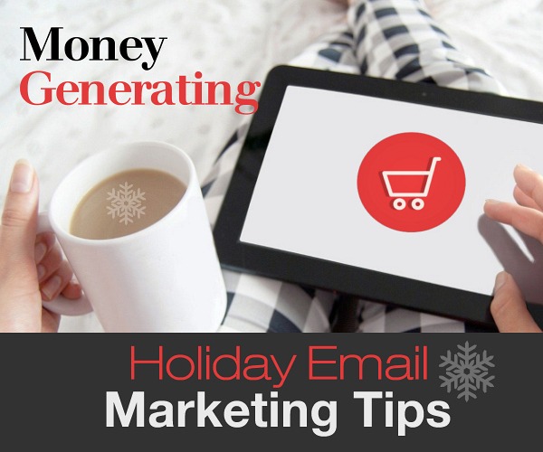 Money-Generating Holiday Email Marketing Tips