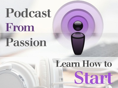 Podcast from Passion – Learn How to Start
