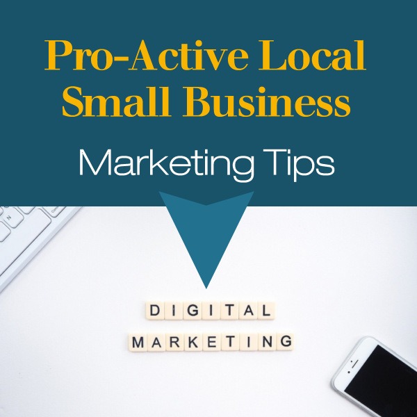 Pro-Active Local Small Business Marketing Tips