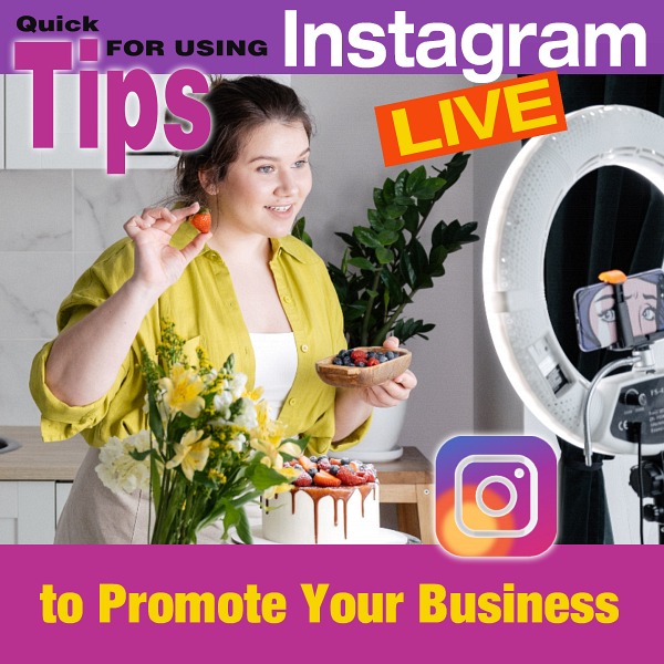 Quick Tips for Using Instagram Live to Promote Your Business