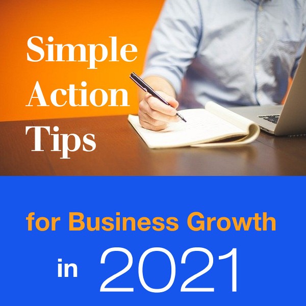 Simple Action Tips for Business Growth in 2021