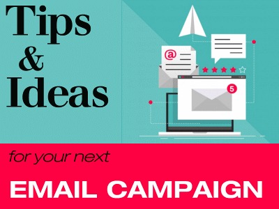 Tips and Ideas for Your Next Email Campaign