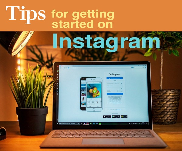 Tips for Getting Started on Instagram