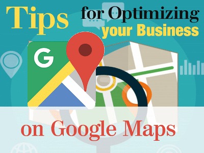 Tips for Optimizing Your Business on Google Maps