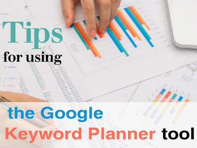 Tips for Using Google Keyword Planner Tool