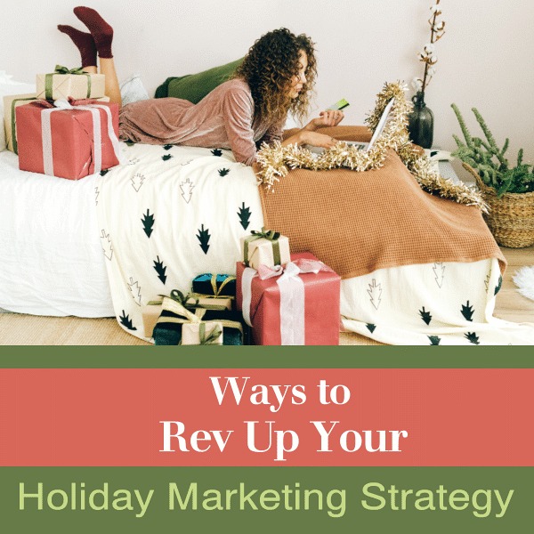 Ways to Rev Up Your Holiday Marketing Strategy