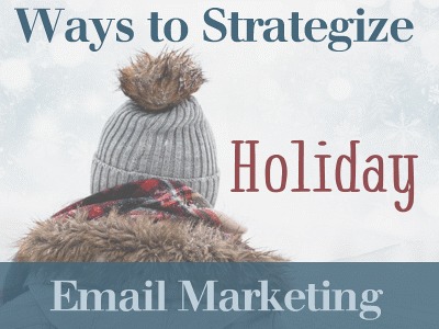 Ways to Strategize Your Holiday Email Marketing