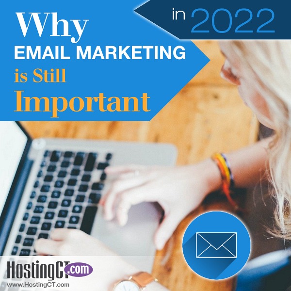 Why Email Marketing Is Still Important In 2022