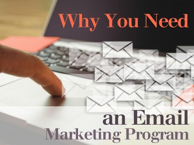 Why You Need an Email Marketing Program