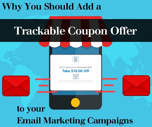Why You Should Add a Trackable Coupon Offer to Your Email Marketing Campaigns