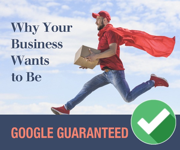 Why Your Business Wants to Be “Google Guaranteed”