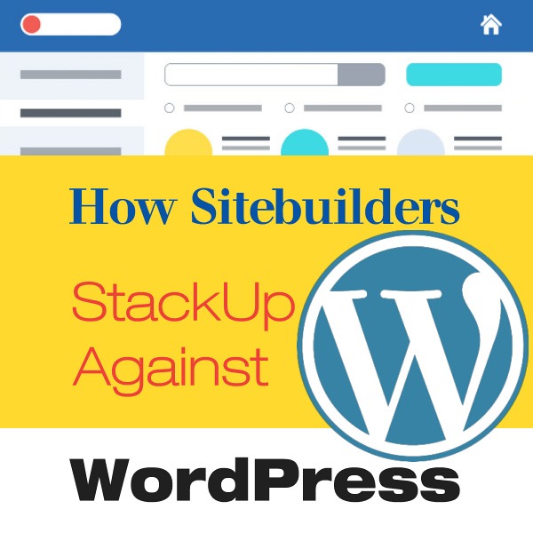 How Sitebuilders StackUp Against WordPress