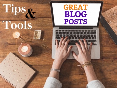 Tips and Tools List for Great Blog Posts