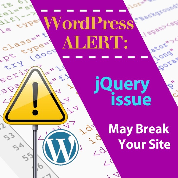 WordPress Alert:  jQuery Issue May Break Your Site